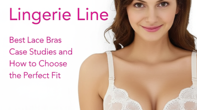 Elevate Your Lingerie Line Best Lace Bras Case Studies and How to Choose the Perfect Fit